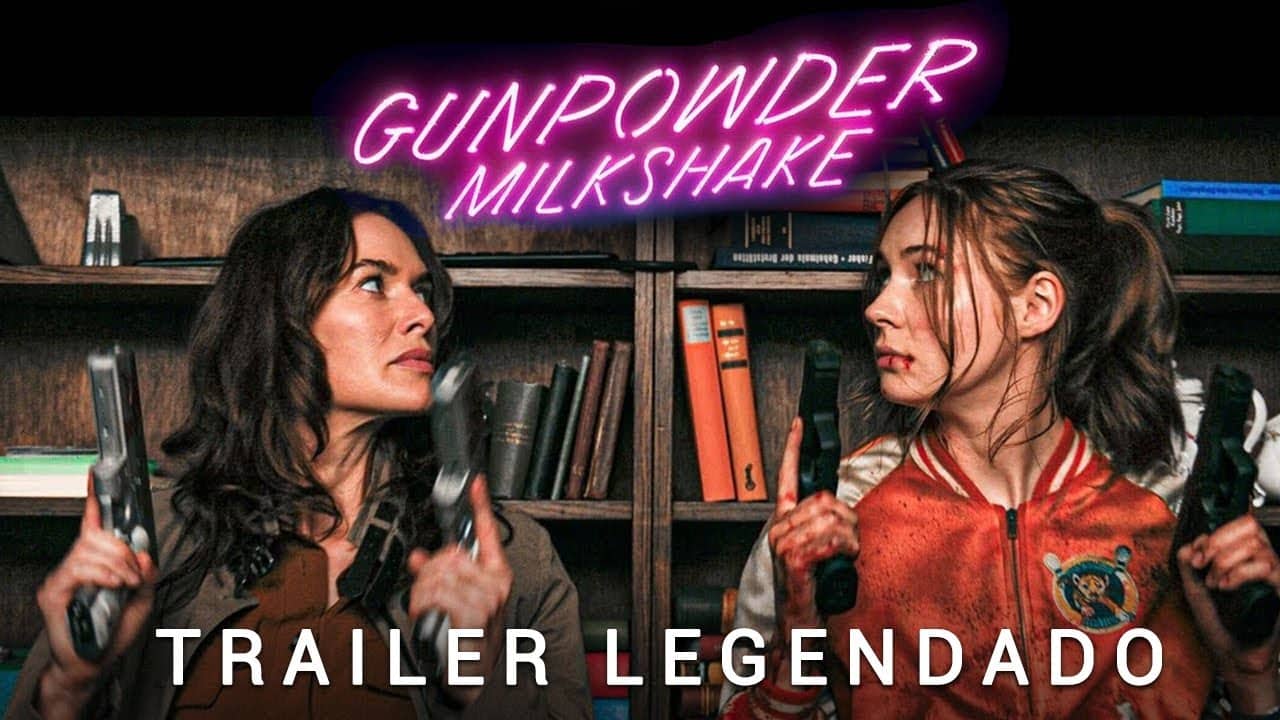 Gunpowder Milkshake | Karen Gillan e Lena Headey estrelam trailer cheio de ação; confira